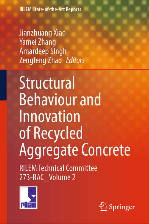 Book cover of Structural Behaviour and Innovation of Recycled Aggregate Concrete: RILEM Technical Committee 273-RAC_Volume 2 (RILEM State-of-the-Art Reports #42)