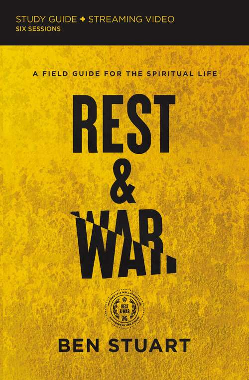 Book cover of Rest and War Study Guide plus Streaming Video: A Field Guide for the Spiritual Life