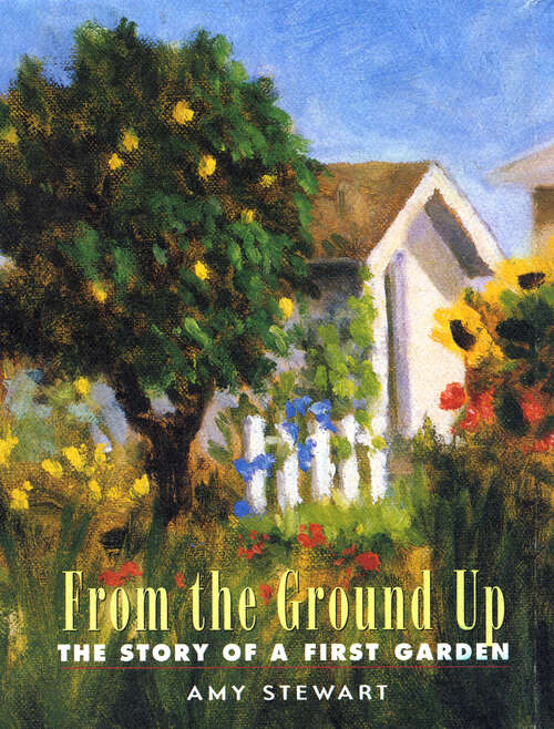 From the Ground Up: The Story of a First Garden