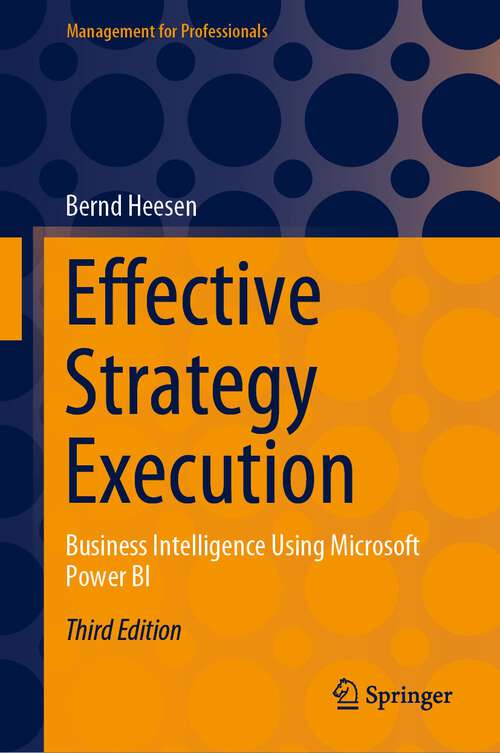 Book cover of Effective Strategy Execution: Business Intelligence Using Microsoft Power BI (3rd ed. 2024) (Management for Professionals)