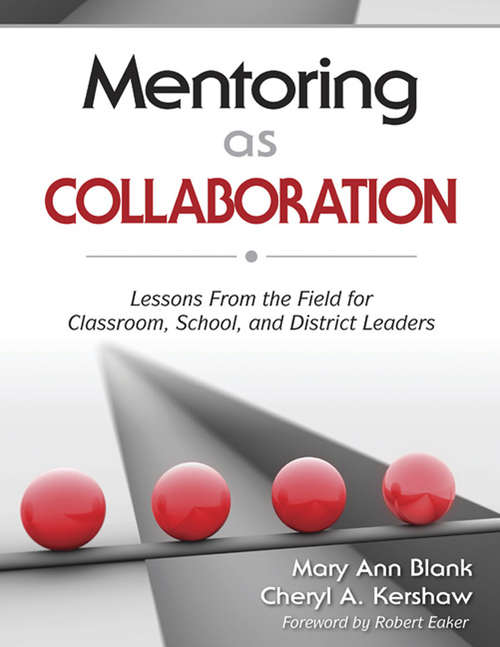 Mentoring as Collaboration: Lessons From the Field for Classroom, School, and District Leaders