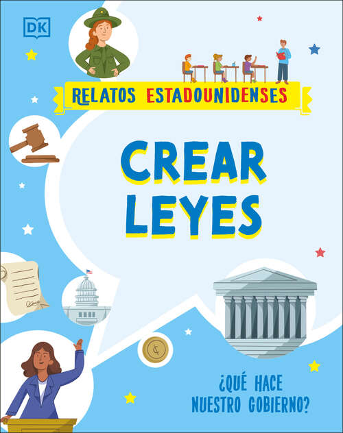 Book cover of Crear leyes: ¿Qué hace nuestro gobierno? (Relatos estadounidenses)