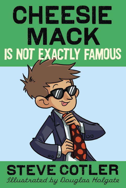 Book cover of Cheesie Mack Is Not Exactly Famous