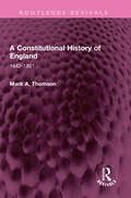 A Constitutional History of England: 1642-1801 (Routledge Revivals)