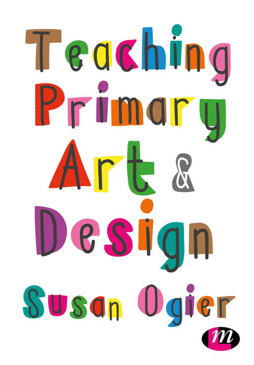 Book cover of Teaching Primary Art and Design