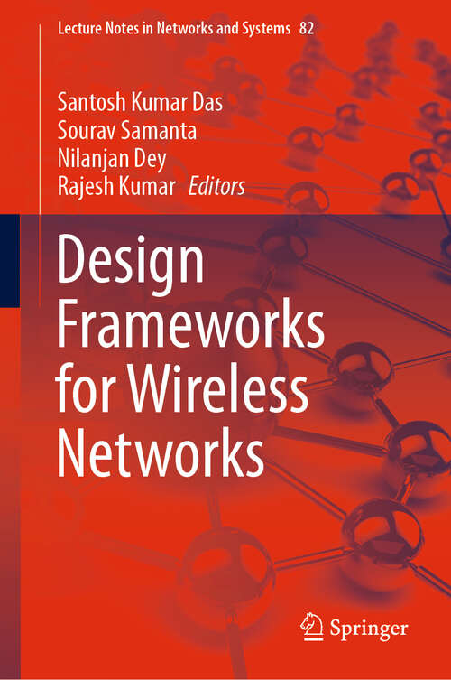 Design Frameworks for Wireless Networks (Lecture Notes in Networks and Systems #82)