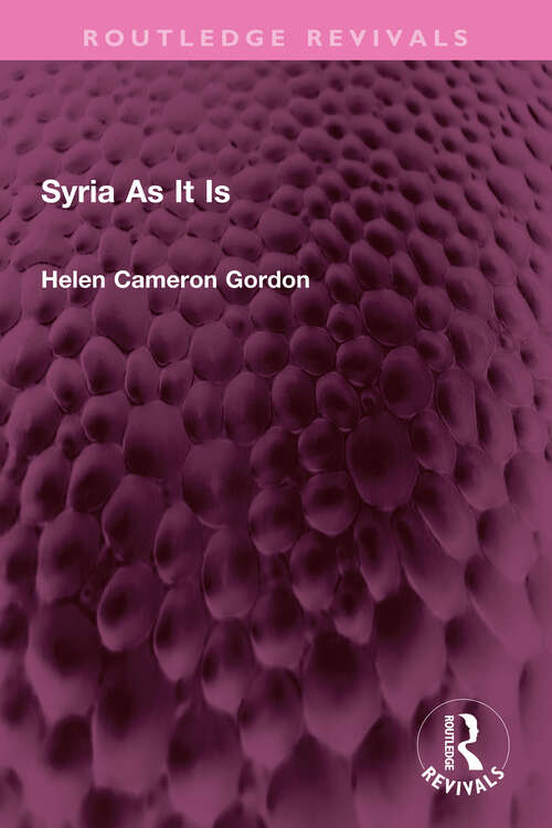 Book cover of Syria As It Is (Routledge Revivals)