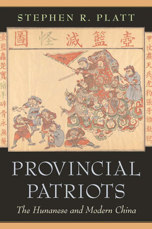 Book cover of Provincial Patriots: The Hunanese and Modern China