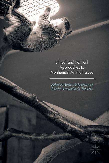 Ethical and Political Approaches to Nonhuman Animal Issues