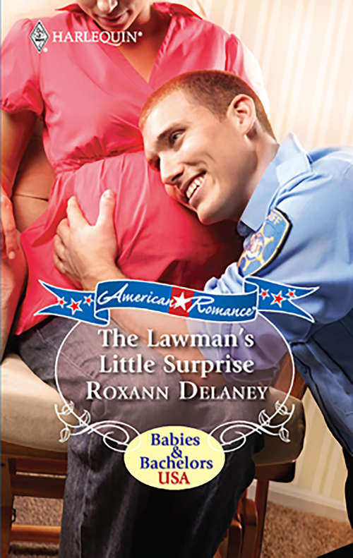 Book cover of The Lawman's Little Surprise (Babies And Bachelors Usa Ser. #7)