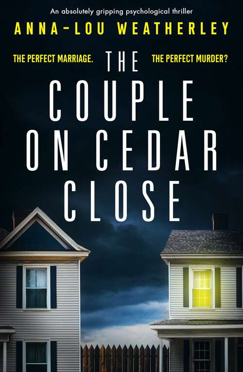 The Couple on Cedar Close: An absolutely gripping psychological thriller