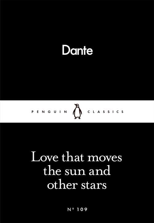 Book cover of Love That Moves the Sun and Other Stars (Penguin Little Black Classics)