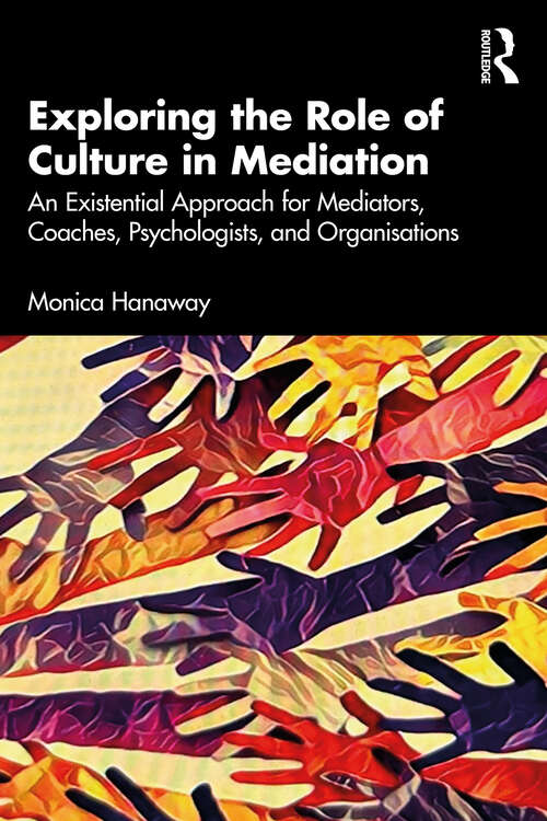 Book cover of Exploring the Role of Culture in Mediation: An Existential Approach for Mediators, Coaches, Psychologists, and Organisations (1)