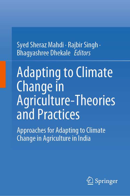 Book cover of Adapting to Climate Change in Agriculture-Theories and Practices: Approaches for Adapting to Climate Change in Agriculture in India (2024)
