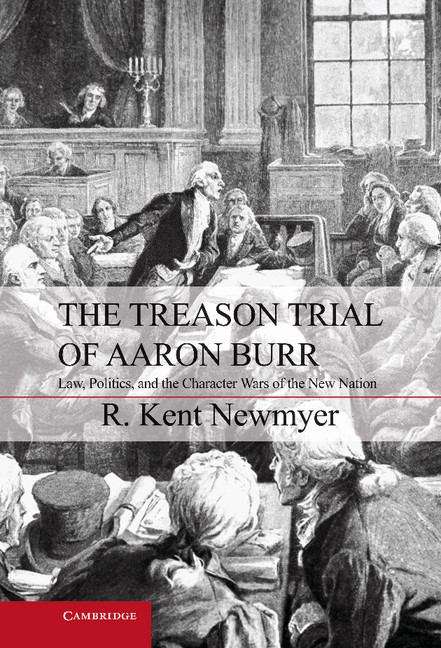 Book cover of The Treason Trial of Aaron Burr: Law, Politics, and the Character Wars of the New Nation
