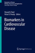 Biomarkers in Cardiovascular Disease (Biomarkers in Disease: Methods, Discoveries and Applications)