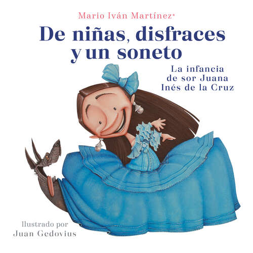 Book cover of De niñas, disfraces y un soneto: La infancia de sor Juana Inés de la Cruz