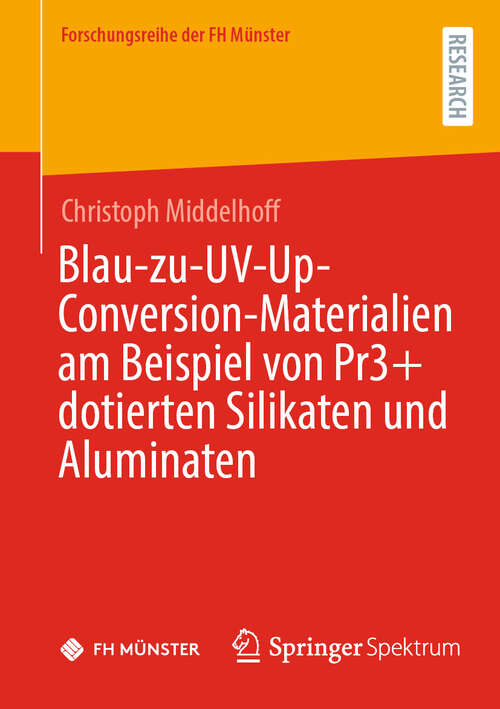 Book cover of Blau-zu-UV-Up-Conversion-Materialien am Beispiel von Pr3+ dotierten Silikaten und Aluminaten (Forschungsreihe der FH Münster)