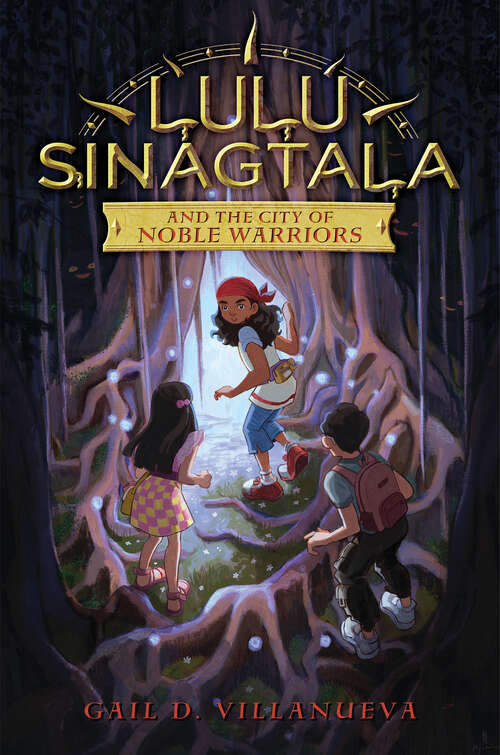 Book cover of Lulu Sinagtala and the City of Noble Warriors (Lulu Sinagtala and the Tagalog Gods #1)