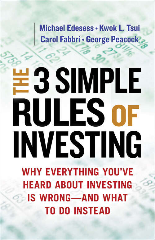 Book cover of The 3 Simple Rules of Investing: Why Everything You've Heard About Investing Is Wrong—and What to Do Instead