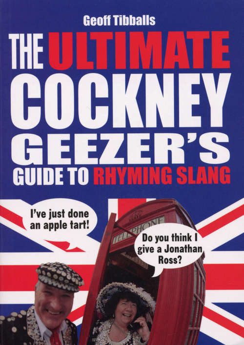 Book cover of The Ultimate Cockney Geezer's Guide to Rhyming Slang