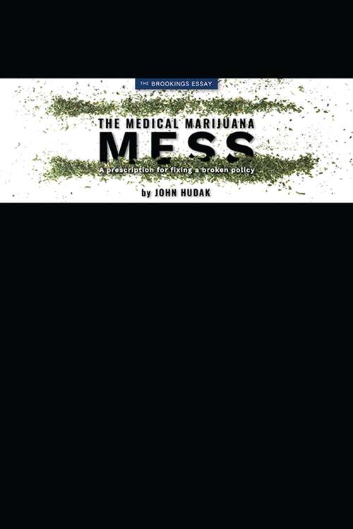 Book cover of The Medical Marijuana Mess: A Prescription for Fixing a Broken Policy