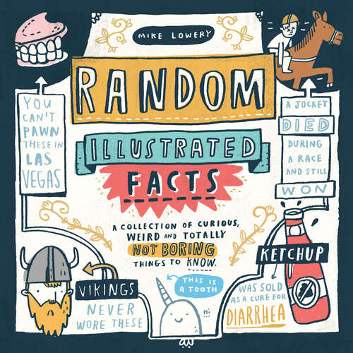 Book cover of Random Illustrated Facts: A Collection of Curious, Weird, and Totally Not Boring Things to Know