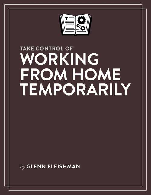 Book cover of Take Control of Working from Home Temporarily (1.1)