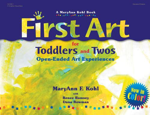 Book cover of First Art for Toddlers and Twos: Open-Ended Art Experiences