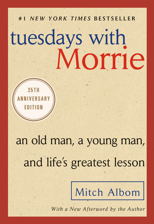 Book cover of Tuesdays with Morrie: An Old Man, A Young Man and Life's Greatest Lesson