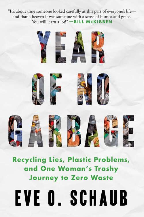 Book cover of Year of No Garbage: Recycling Lies, Plastic Problems, and One Woman's Trashy Journey to Zero Waste