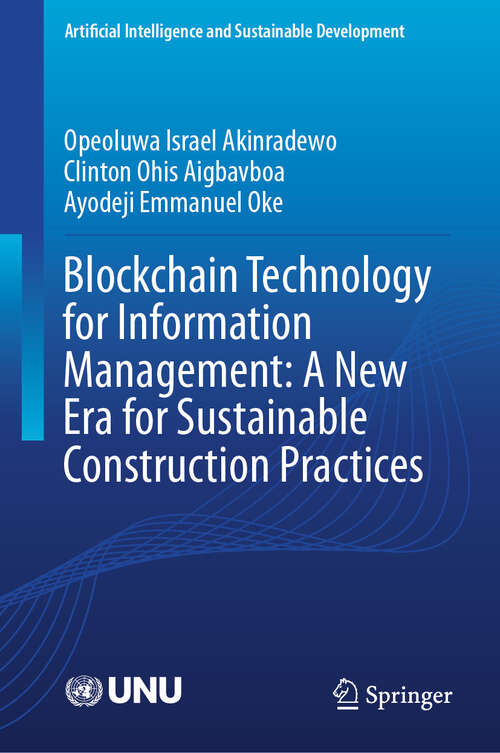 Book cover of Blockchain Technology for Information Management: A New Era for Sustainable Construction Practices (Artificial Intelligence and Sustainable Development)