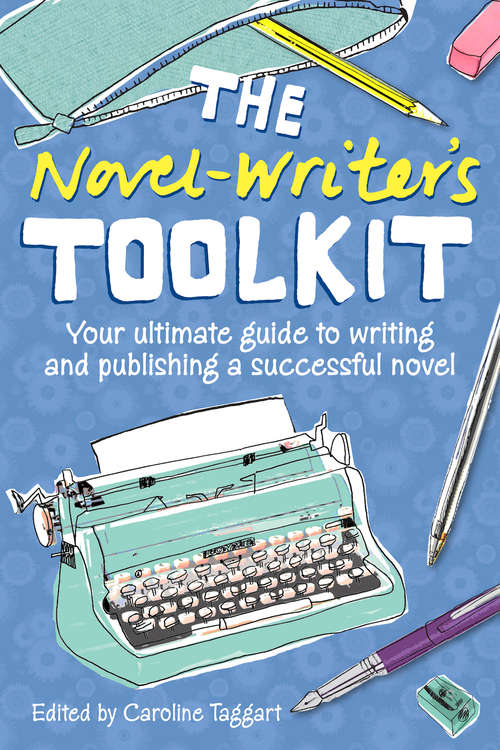 Book cover of The Novel Writers Toolkit: Your Ultimate Guide To Writing And Publishing A Successful Novel