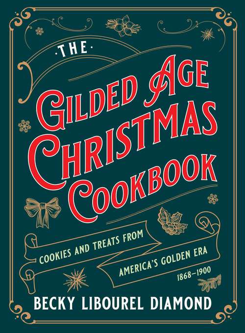 Book cover of Gilded Age Christmas Cookbook: Cookies and Treats from America's Golden Era