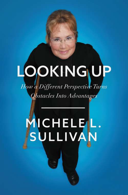 Book cover of Looking Up: How a Different Perspective Turns Obstacles into Advantages