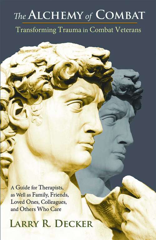 Book cover of The Alchemy of Combat: Transforming Trauma in Combat Veterans