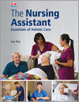 The Nursing Assistant: Essentials Of Holistic Care