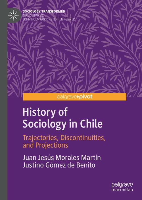 History of Sociology in Chile: Trajectories, Discontinuities, and Projections (Sociology Transformed)