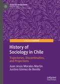 History of Sociology in Chile: Trajectories, Discontinuities, and Projections (Sociology Transformed)