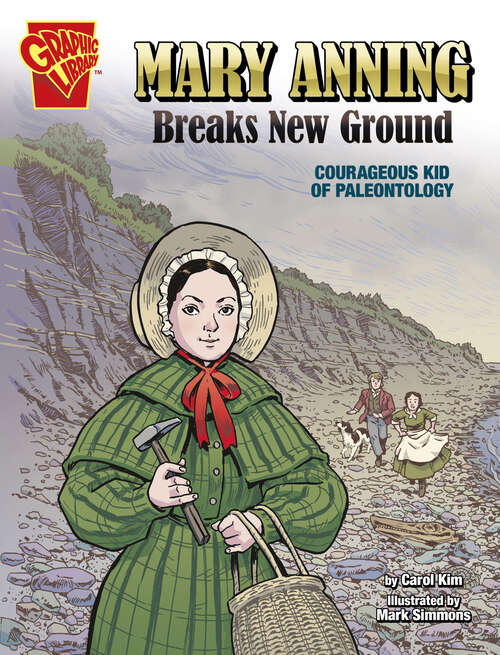 Mary Anning Breaks New Ground: Courageous Kid Of Paleontology (Courageous Kids Ser.)