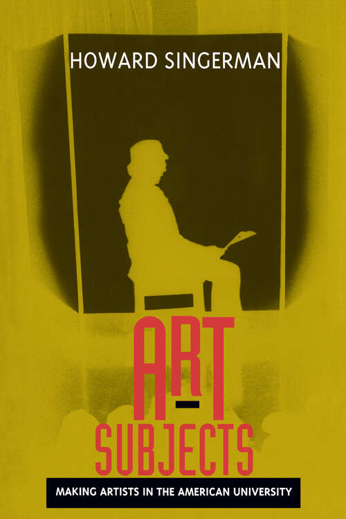 Book cover of Art Subjects: Making Artists in the American University