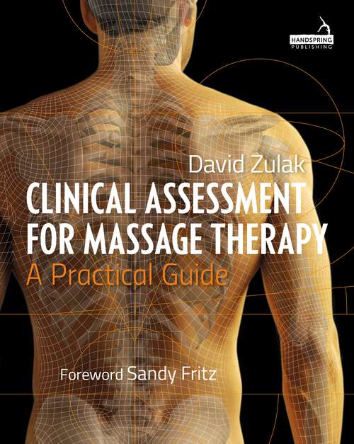 Clinical Assessment For Massage Therapy: A practical guide