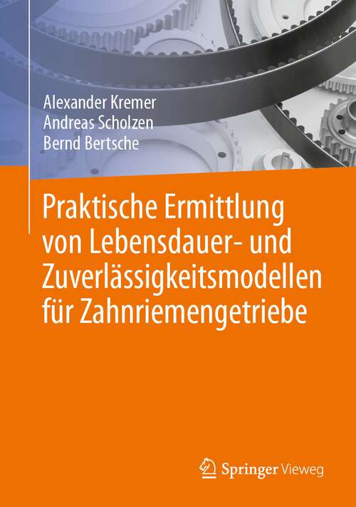 Book cover of Praktische Ermittlung von Lebensdauer- und Zuverlässigkeitsmodellen für Zahnriemengetriebe (2024)