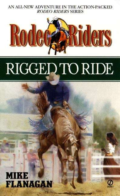 Book cover of Rigged to Ride (Rodeo Riders)