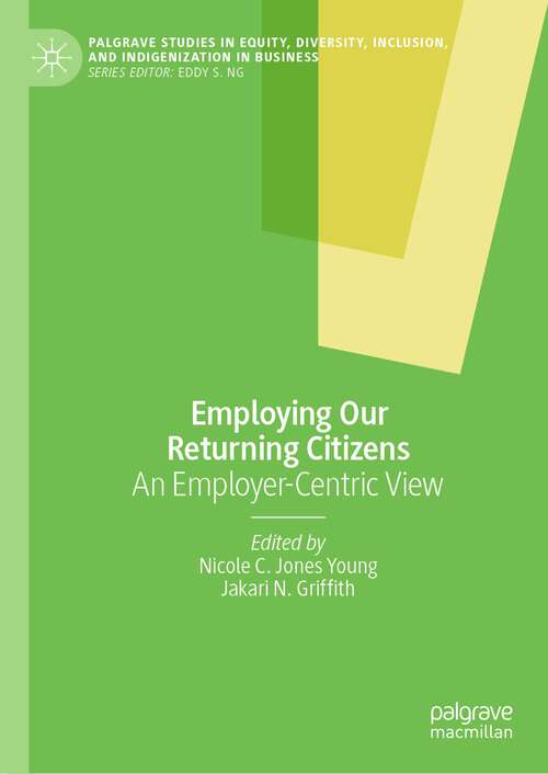 Book cover of Employing Our Returning Citizens: An Employer-Centric View (2024) (Palgrave Studies in Equity, Diversity, Inclusion, and Indigenization in Business)