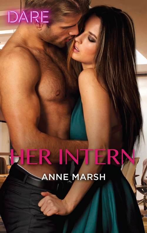 Her Intern: A Hot Billionaire Workplace Romance (Mills And Boon Dare Ser.)