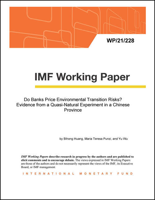 Do Banks Price Environmental Transition Risks? Evidence from a Quasi-Natural Experiment in a Chinese Province (Imf Working Papers)