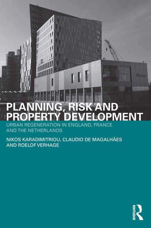 Book cover of Planning, Risk and Property Development: Urban regeneration in England, France and the Netherlands (Housing, Planning and Design Series)
