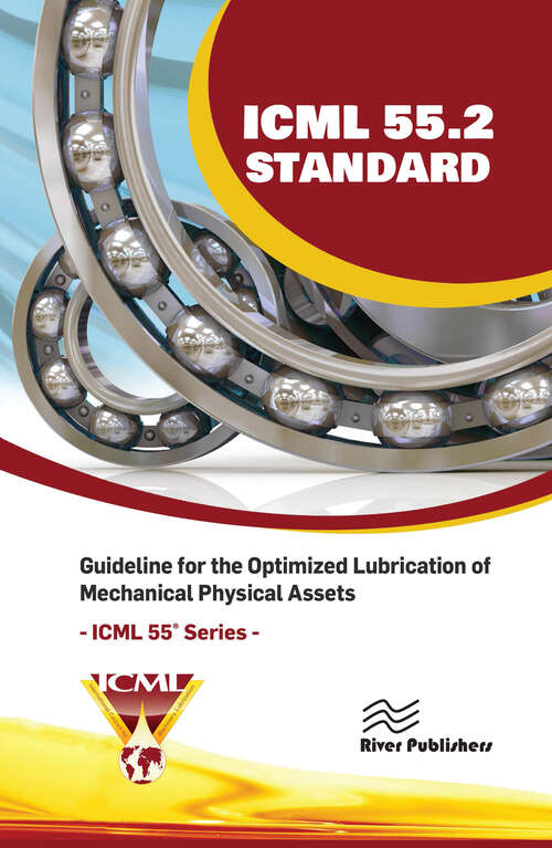 Book cover of ICML 55.2 – Guideline for the Optimized Lubrication of Mechanical Physical Assets (River Publishers Series in Energy Engineering and Systems)