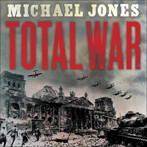 Book cover of Total War: From Stalingrad to Berlin